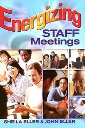 Cover Art for 9781412924337, Energizing Staff Meetings by Sheila EllerJohn Eller