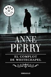 Cover Art for 9788497930857, El complot de Whitechapel / The Whitechapel Conspiracy (Spanish Edition) by Anne Perry