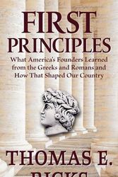 Cover Art for 9781432886097, First Principles: What America's Founders Learned from the Greeks and Romans and How That Shaped Our Country by Thomas E. Ricks