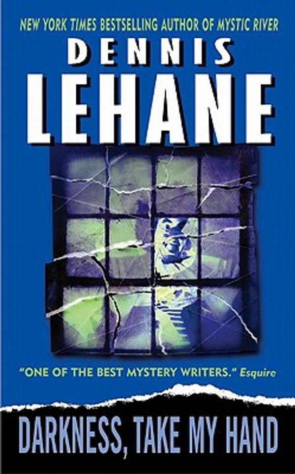 Cover Art for 9780061244490, Darkness, Take My Hand by Dennis Lehane
