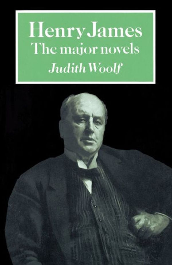 Cover Art for 9780521316552, Henry James: The Major Novels by Judith Woolf