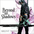 Cover Art for 9781400112883, Beyond the Shadows by Brent Weeks