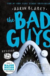 Cover Art for 9781761200809, the Bad Guys: Episode 15: Open Wide and say Arrrgh! by Aaron Blabey