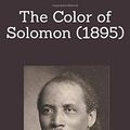 Cover Art for 9798643952985, The Color of Solomon (1895) by Bishop Benjamin Tucker Tanner