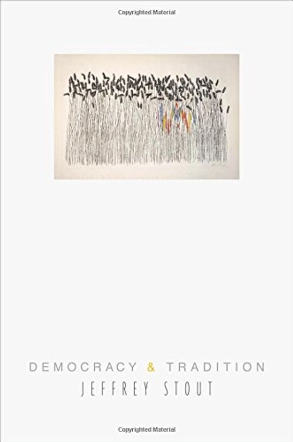 Cover Art for 9780691123820, Democracy and Tradition by Jeffrey Stout