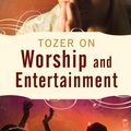 Cover Art for 9781600662836, Tozer on Worship and Entertainment by A W Tozer