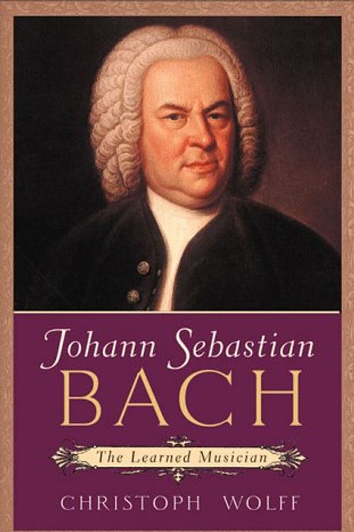 Cover Art for 9780393048254, Johann Sebastian Bach: The Learned Musician by Christoph Wolff