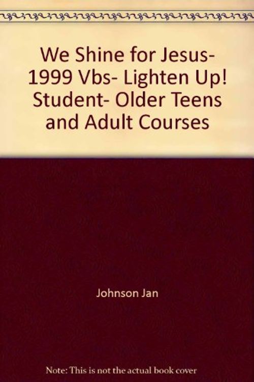 Cover Art for 9780784770696, We Shine for Jesus, 1999 Vbs, Lighten Up! Student, Older Teens and Adult Courses by Jan Johnson
