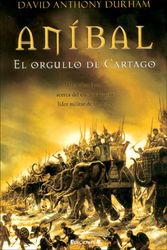 Cover Art for 9788466626996, Anibal: El Orgullo de Cartago by David Anthony Durham