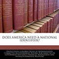 Cover Art for 9781240471645, Does America Need a National Identifier? by United States Congress Senate Committee