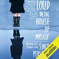 Cover Art for B00NPAVU1A, Loud in the House of Myself: Memoir of a Strange Girl by Stacy Pershall
