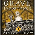 Cover Art for 9781405543026, Grave Importance: A Dr Greta Helsing Novel by Vivian Shaw
