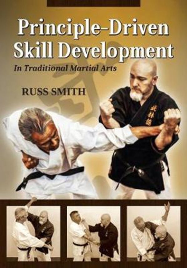 Cover Art for 9781943155309, Principle-Driven Skill Development: In Traditional Martial Arts by Russ L. Smith