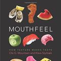 Cover Art for 9780231180764, Mouthfeel: How Texture Makes Taste (Arts & Traditions of the Table: Perspectives on Culinary History) by Ole G. Mouritsen