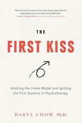Cover Art for 9780648267010, The First Kiss: Undoing the Intake Model and Igniting First Sessions in Psychotherapy by Daryl Chow