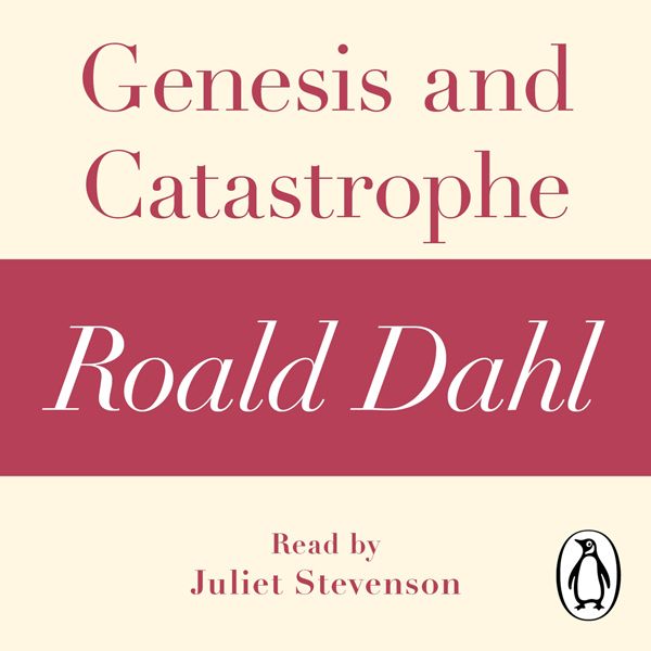Cover Art for B009134SO6, Genesis and Catastrophe: A Roald Dahl Short Story (Unabridged) by Unknown