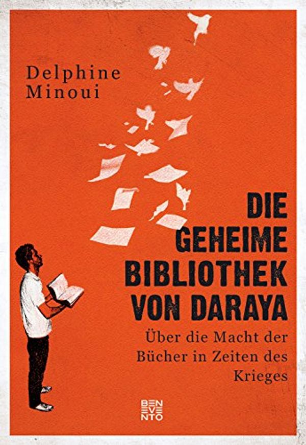 Cover Art for 9783710900426, Die geheime Bibliothek von Daraya: Über die Macht der Bücher in Zeiten des Krieges by Delphine Minoui