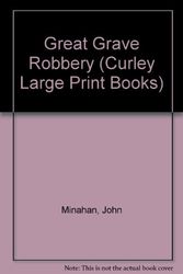 Cover Art for 9780792704850, Great Grave Robbery (Curley Large Print Books) by John Minahan
