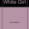 Cover Art for 9785557106269, Black Girl, White Girl by Patricia Moyes