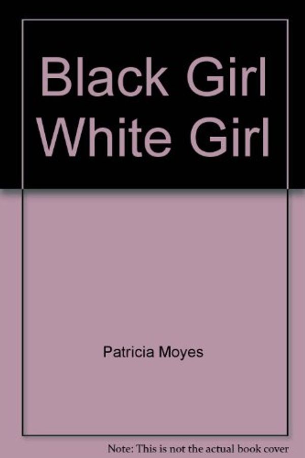 Cover Art for 9785557106269, Black Girl, White Girl by Patricia Moyes