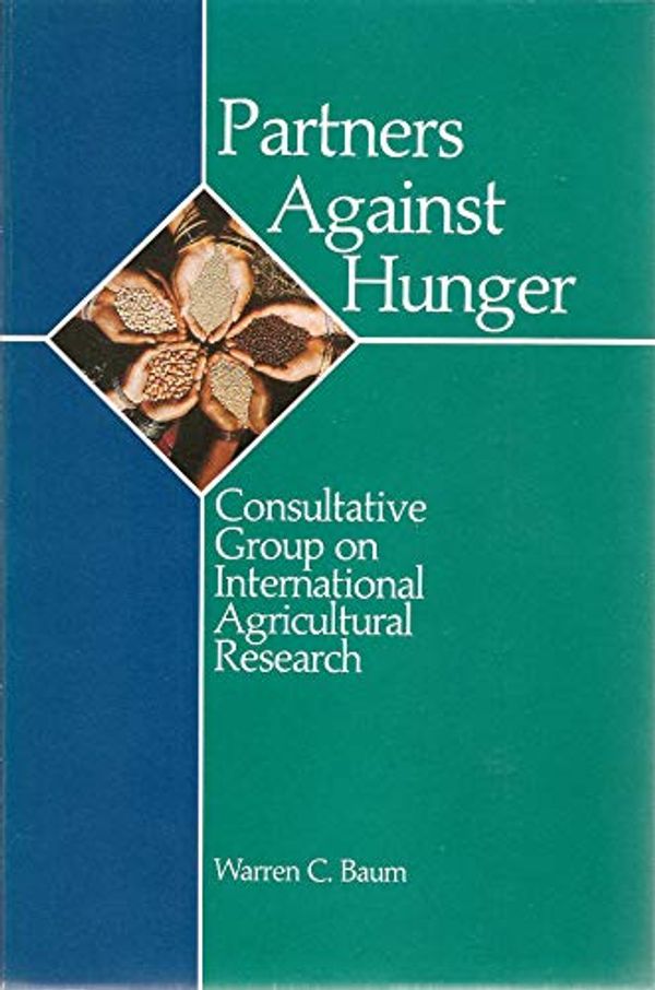 Cover Art for 9780821308288, Partners against hunger : the Consultative Group on International Agricultural Research by Warren C Baum