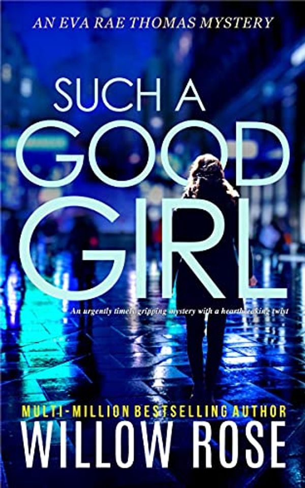 Cover Art for B08Y5XF6CR, SUCH A GOOD GIRL (Eva Rae Thomas Mystery Book 9) by Willow Rose