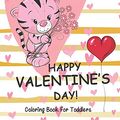 Cover Art for 9781672632775, Happy Valentine’s Day coloring book for toddlers: A Fun Valentine's Day Coloring Book (Hearts, Animals, Flowers, Trees, Valentine's Day and More Cute Designs) by Teresa Linda