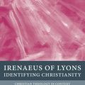 Cover Art for 9780199214624, Irenaeus of Lyons: Identifying Christianity by John Behr