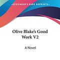 Cover Art for 9781432676247, Olive Blake's Good Work V2 by John Cordy Jeaffreson