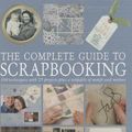 Cover Art for 9781843401582, The Complete Guide to Scrapbooking by Sarah Beaman
