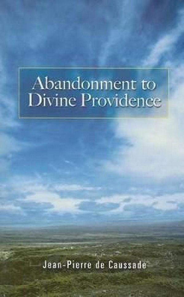 Cover Art for 9780486464268, Abandonment to Divine Providence by Jean-Pierre De Caussade