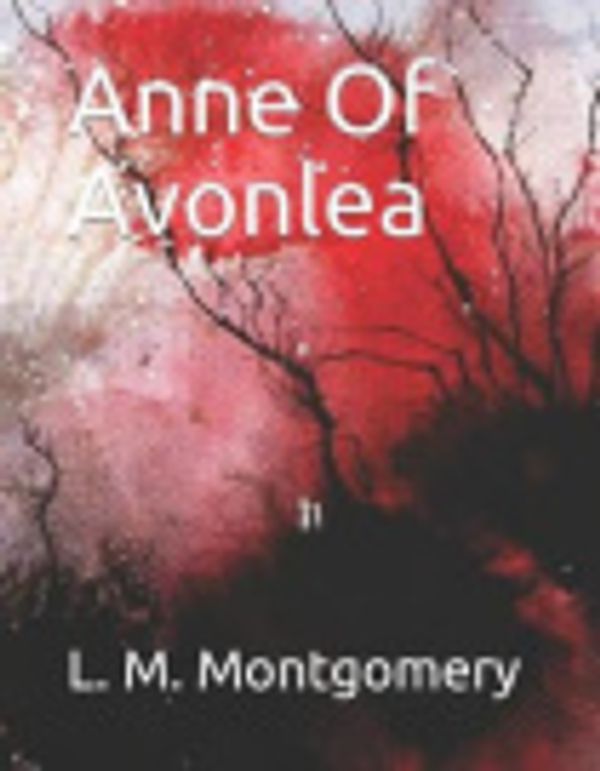 Cover Art for 9781096414032, Anne Of Avonlea: Large Print by L M Montgomery