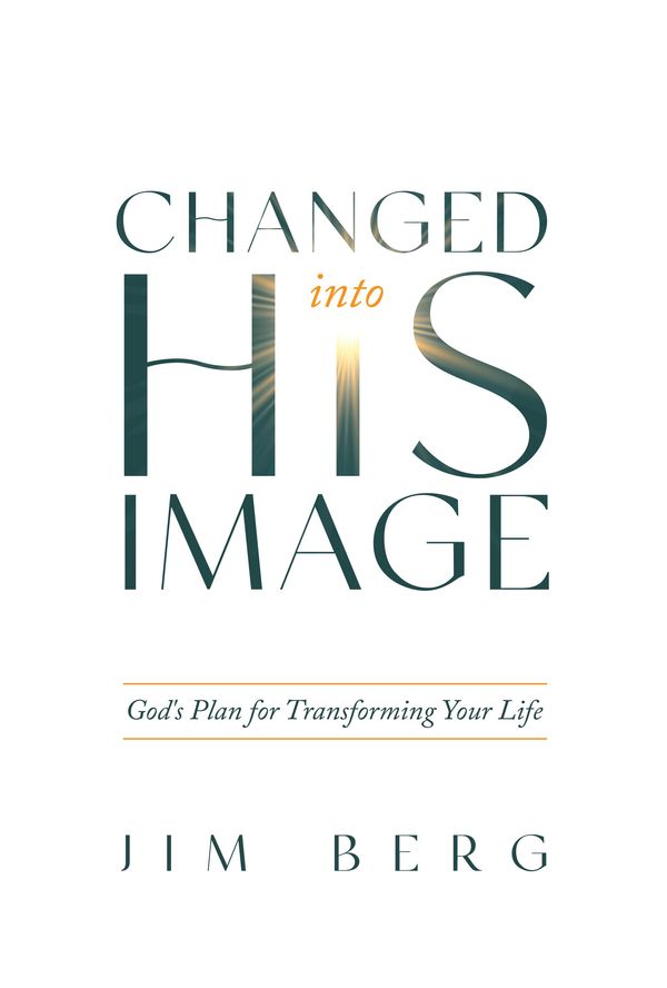 Cover Art for 9781629959788, Changed Into His Image: God's Plan for Transforming Your Life by Berg James a