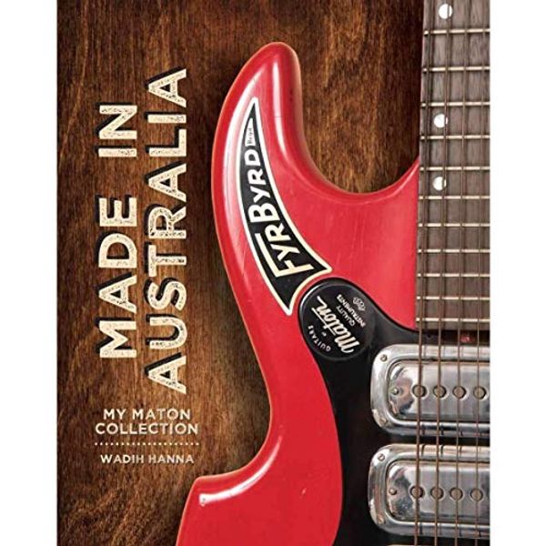 Cover Art for 9780648049500, Made in Australia: My Maton Collection by Jeff Apter