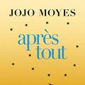 Cover Art for 9782811236700, Après tout: La trilogie Avant toi 3 by Jojo Moyes