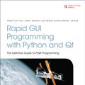 Cover Art for 9780134393339, Rapid GUI Programming with Python and Qt: The Definitive Guide to Pyqt Programming (Paperback) by Mark Summerfield