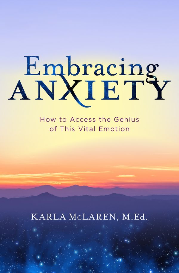 Cover Art for 9781683644415, Embracing Anxiety: Learning to Love This Vital Emotion by Karla McLaren