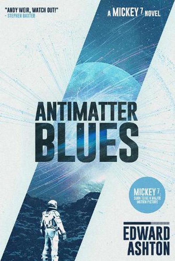 Cover Art for 9781786188618, Antimatter Blues: A Mickey7 Novel by Edward Ashton