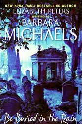 Cover Art for 9780060878214, Be Buried in the Rain by Barbara Michaels