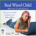 Cover Art for B008PPH1ZY, Real Wired Child by Michael Carr-Gregg