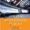 Cover Art for B09S2YLWL3, The Atlas of Abandoned Places by Oliver Smith