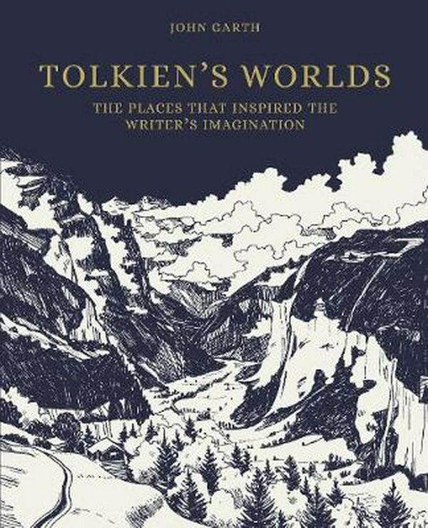 Cover Art for 9780691196947, Tolkien's Worlds: The Places That Inspired the Writer's Imagination by John Garth