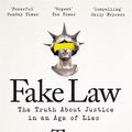 Cover Art for 9781529009972, Fake Law: The Truth About Justice in an Age of Lies by The Secret Barrister