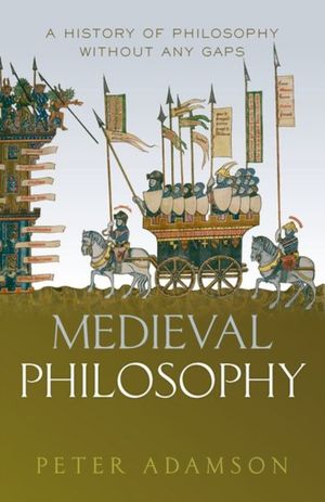 Cover Art for 9780198842408, Medieval Philosophy: A history of philosophy without any gaps, Volume 4 by Peter Adamson