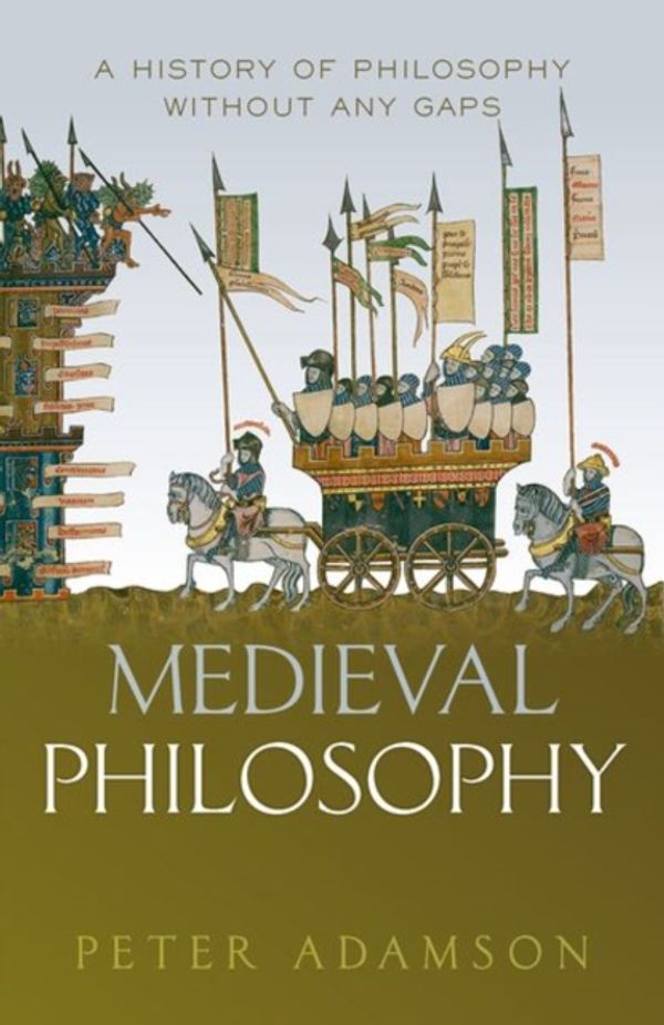 Cover Art for 9780198842408, Medieval Philosophy: A history of philosophy without any gaps, Volume 4 by Peter Adamson