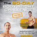 Cover Art for B01BGKTW6U, The 90-Day Bodyweight Challenge for Men by Mark Lauren, Julian Galinski