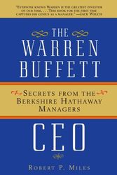 Cover Art for 9780471430452, The Warren Buffett CEO: Secrets from the Berkshire Hathaway Managers by Robert P. Miles