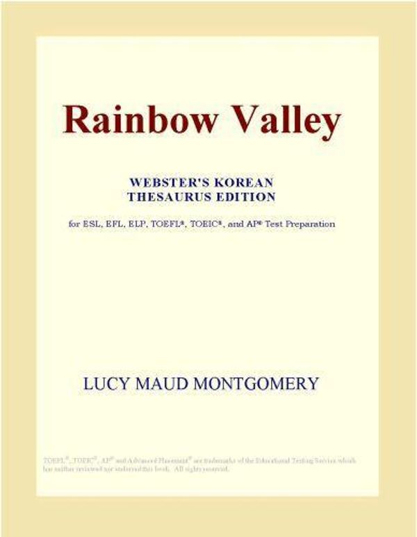 Cover Art for 9780546502565, Rainbow Valley (Webster's Korean Thesaurus Edition) by Inc. ICON Group International