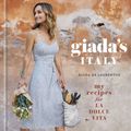 Cover Art for 9780307987228, Giada's Italy: My Recipes for La Dolce Vita by Giada De Laurentiis
