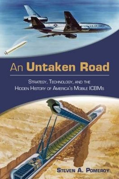Cover Art for 9781612519739, An Untaken RoadStrategy, Technology, and the Hidden History of... by Steven A Pomeroy